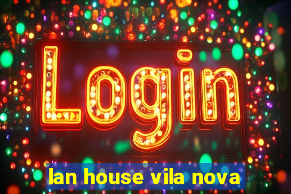 lan house vila nova